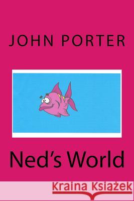 Ned's World MR John Porter 9781533585363 Createspace Independent Publishing Platform - książka
