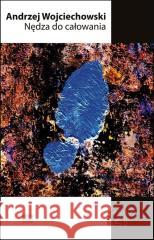 Nędza do całowania Andrzej Wojciechowski 9788368215649 Forma - książka
