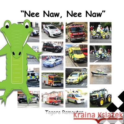Nee Naw, Nee Naw: Police Cars, Fire Engines and Ambulances Tagore Ramoutar 9781907837838 Longshot Ventures Ltd - książka
