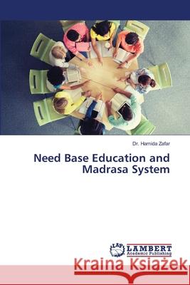 Need Base Education and Madrasa System Dr Hamida Zafar 9786203201833 LAP Lambert Academic Publishing - książka