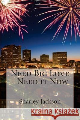 Need Big Love - Need it Now Jackson, Sharley 9781502731531 Createspace - książka