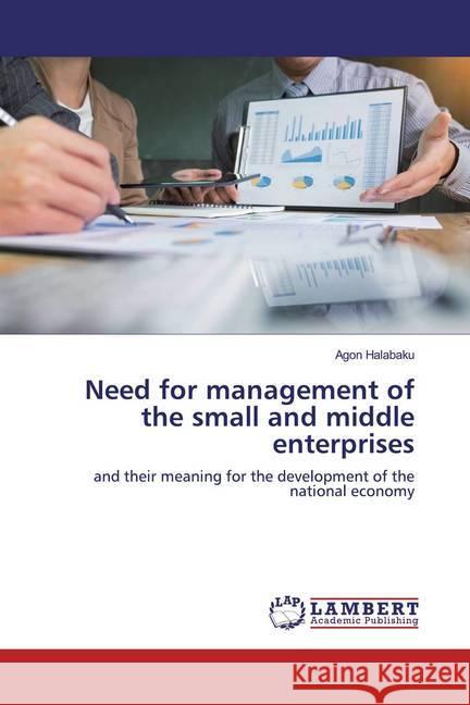 Need for management of the small and middle enterprises : and their meaning for the development of the national economy Halabaku, Agon 9786200588456 LAP Lambert Academic Publishing - książka