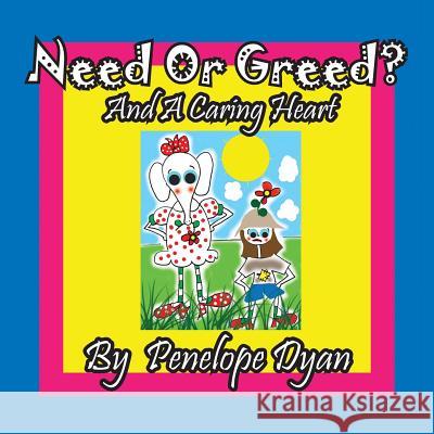 Need or Greed? and a Caring Heart Penelope Dyan 9781614772866 Bellissima Publishing - książka