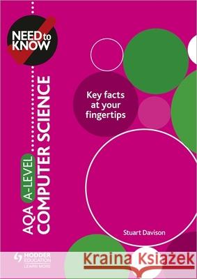 Need to Know: AQA A-level Computer Science Stuart Davison 9781510428560 Hodder Education - książka