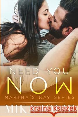 Need You Now Mika Jolie 9781517624453 Createspace Independent Publishing Platform - książka