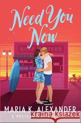 Need You Now Maria K Alexander 9798223947035 Mka Press LLC - książka