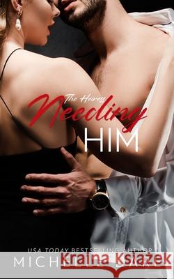 Needing Him Michelle Dare 9781514114438 Createspace Independent Publishing Platform - książka