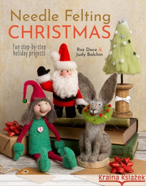 Needle Felting Christmas: Fun Step-by-Step Holiday Projects Judy Balchin 9781800921993 Search Press - książka