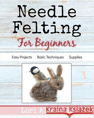 Needle Felting for Beginners Lori Rea 9781734314113 Lorian Rea - książka