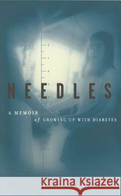 Needles: A Memoir of Growing up with Diabetes A. Dominick 9780684856544 Simon & Schuster - książka