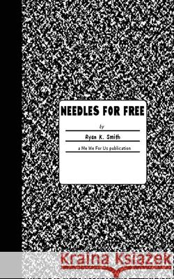 Needles For Free: a bipolar episode Smith, Ryan K. 9781500766054 Createspace - książka