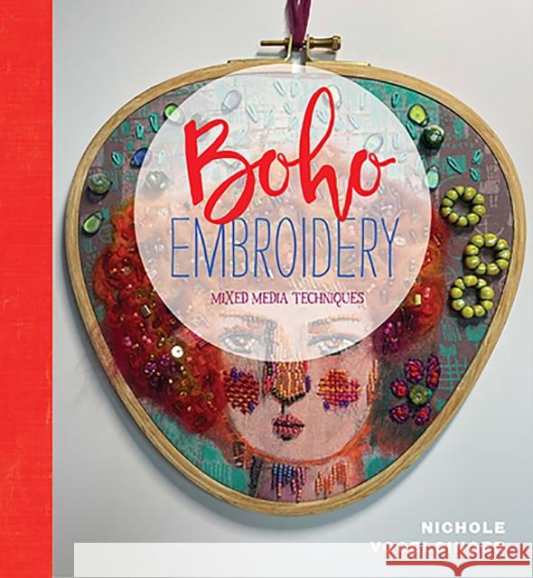 Needles Out: Boho Embroidery: Mixed Media Techniques Nichole Vogelsinger 9781940655529 Lucky Spool Media - książka