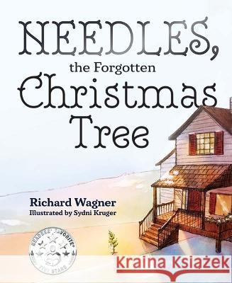 Needles, the Forgotten Christmas Tree Richard Wagner 9781645437086 Mascot Kids - książka