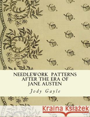 Needlework After the Era of Jane Austen: Ackermann's Repository of Arts Jody Gayle 9780988400146 Publications of the Past - książka