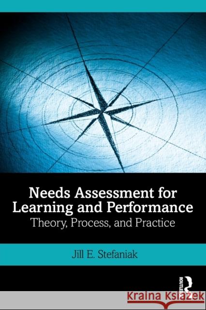 Needs Assessment for Learning and Performance: Theory, Process, and Practice Jill E. Stefaniak 9780367253875 Routledge - książka