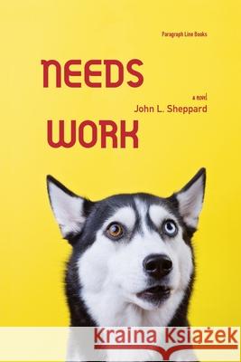 Needs Work John L. Sheppard 9781942086130 Paragraph Line Books - książka