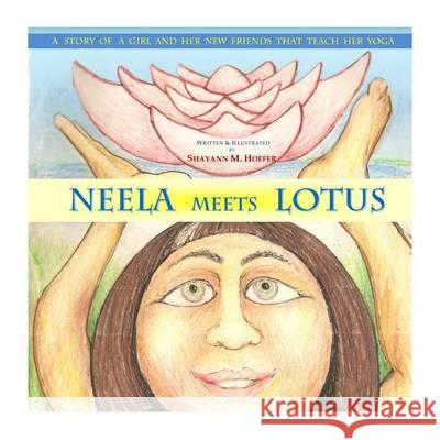 Neela Meets Lotus Shayann M. Hoffer 9781494380854 Createspace - książka