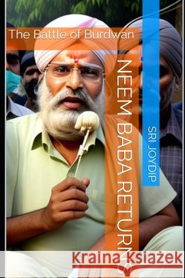 Neem Baba Returns: The Battle of Burdwan Sri Joydip 9788196600709 Sri Joydip Ashram - książka