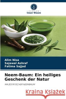 Neem-Baum: Ein heiliges Geschenk der Natur Alim Nisa, Sajawal Ashraf, Fatima Sajjad 9786204035055 Verlag Unser Wissen - książka