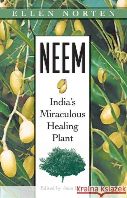 Neem: India's Miraculous Healing Plant Ellen Norten Deborah Straw Kordula Werner 9780892818372 Healing Art Press - książka