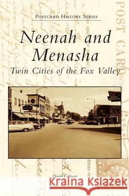 Neenah and Menasha: Twin Cities of the Fox Valley David Galassie 9781540228802 Arcadia Publishing Library Editions - książka