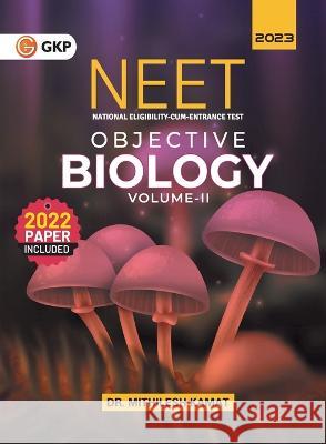 Neet 2023: Objective Biology Volume - II by Dr. Mithilesh Kamat G K Publications (P) Ltd 9789356810693 CL Educate Limited - książka