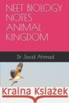Neet Biology Notes Animal Kingdom Javid Ahmad 9781796740752 Independently Published