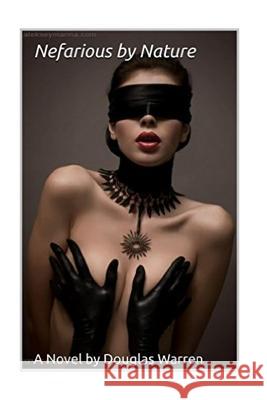 Nefarious by Nature Douglas Warren 9781530448364 Createspace Independent Publishing Platform - książka