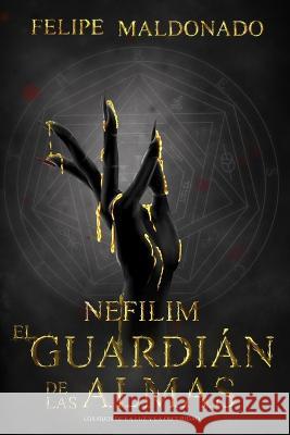 Nefilim, El Guardian de las Almas Felipe Maldonado Saucedo   9798387192579 Independently Published - książka