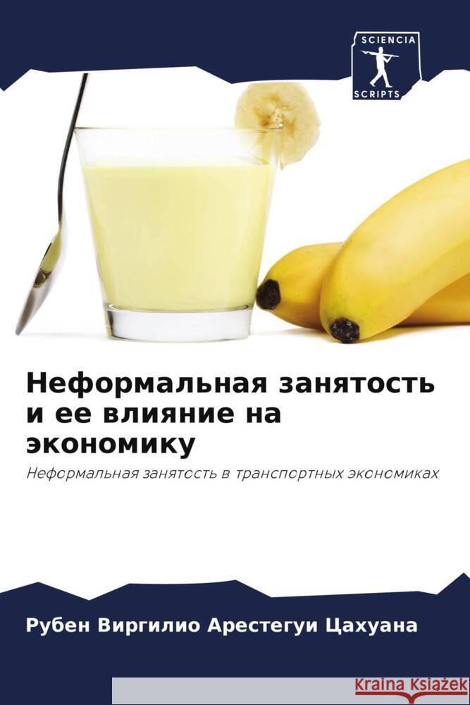 Neformal'naq zanqtost' i ee wliqnie na äkonomiku Arestegui Cahuana, Ruben Virgilio 9786204701080 Sciencia Scripts - książka