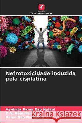 Nefrotoxicidade induzida pela cisplatina Venkata Rama Ra D. S. Raj Rama Rao Nadendla 9786207592746 Edicoes Nosso Conhecimento - książka