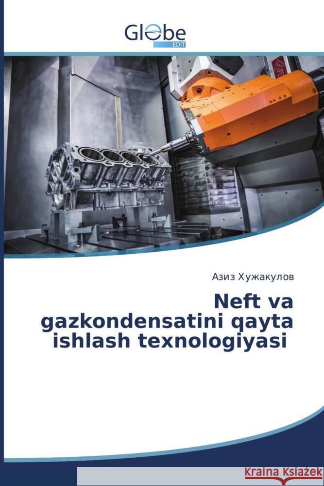 Neft va gazkondensatini qayta ishlash texnologiyasi _________, ____ 9786206178378 GlobeEdit - książka