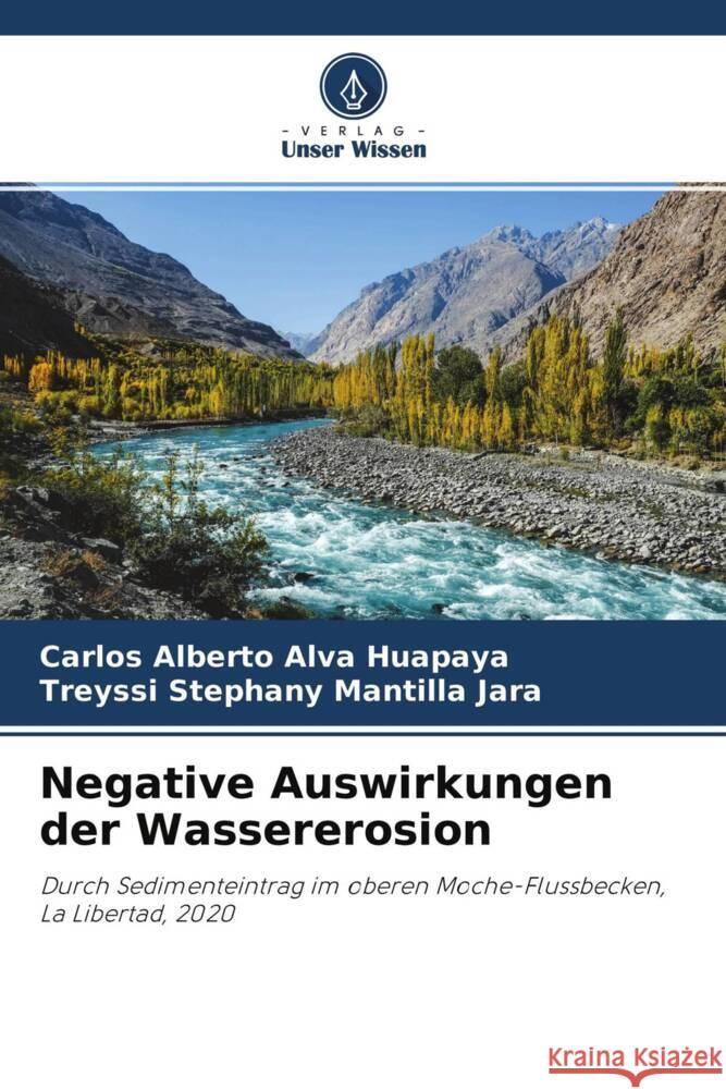 Negative Auswirkungen der Wassererosion Alva Huapaya, Carlos Alberto, Mantilla Jara, Treyssi Stephany 9786204493879 Verlag Unser Wissen - książka