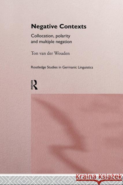 Negative Contexts: Collocation, Polarity and Multiple Negation Ton Va 9781138868281 Routledge - książka