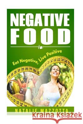 Negative Food Michael Mazzotta Natalie White 9781489570840 Createspace - książka