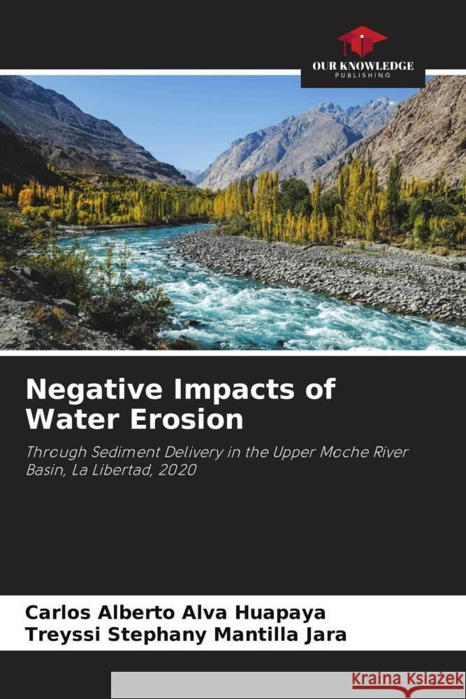 Negative Impacts of Water Erosion Alva Huapaya, Carlos Alberto, Mantilla Jara, Treyssi Stephany 9786204493886 Our Knowledge Publishing - książka