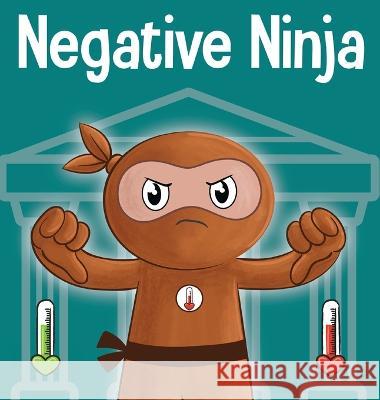 Negative Ninja: A Children's Book About Developing an Entrepreneurial Mindset Mary Nhin   9781637316801 Grow Grit Press LLC - książka