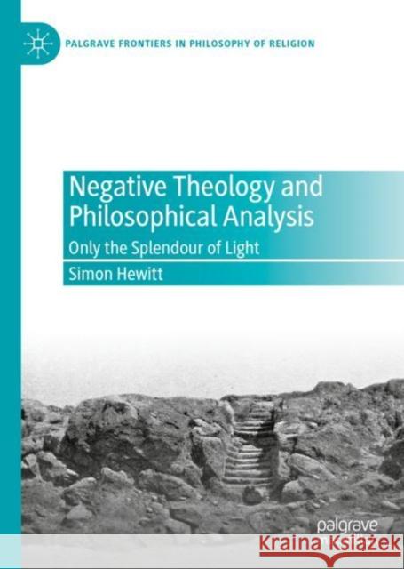 Negative Theology and Philosophical Analysis: Only the Splendour of Light Hewitt, Simon 9783030496012 Palgrave MacMillan - książka