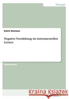 Negative Verstärkung im instrumentellen Lernen Katrin Niemann 9783638756747 Grin Verlag - książka