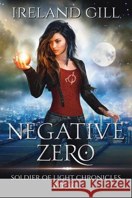 Negative Zero: Soldier of Light Chronicles Book 1 Ireland Gill 9781794449916 Independently Published - książka