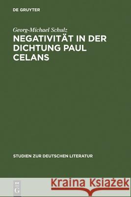 Negativität in Der Dichtung Paul Celans Schulz, Georg-Michael 9783484180505 Max Niemeyer Verlag - książka