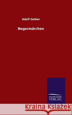 Negermärchen Adolf Gelber 9783846087022 Salzwasser-Verlag Gmbh - książka