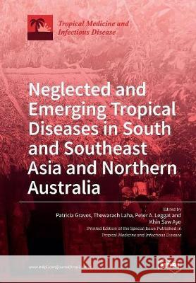 Neglected and Emerging Tropical Diseases in South and Southeast Asia and Northern Australia Patricia Graves Thewarach Laha Peter a. Leggat 9783038970897 Mdpi AG - książka