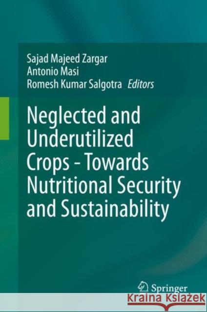 Neglected and Underutilized Crops - Towards Nutritional Security and Sustainability Sajad Majeed Zargar Antonio Masi Romesh Kumar Salgotra 9789811638756 Springer - książka