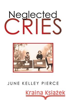 Neglected Cries June Kelley Pierce 9781663222787 iUniverse - książka