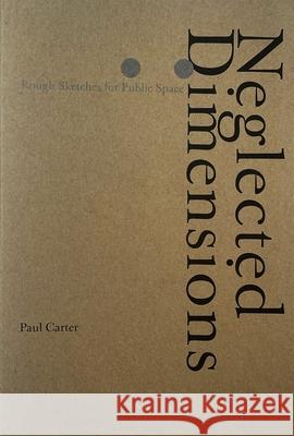 Neglected Dimensions: Sketches for Public Space Paul Carter 9781638401605 Actar - książka
