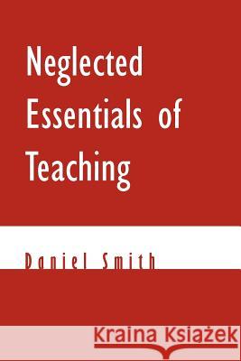 Neglected Essentials of Teaching Daniel Smith 9781469174938 Xlibris Corporation - książka