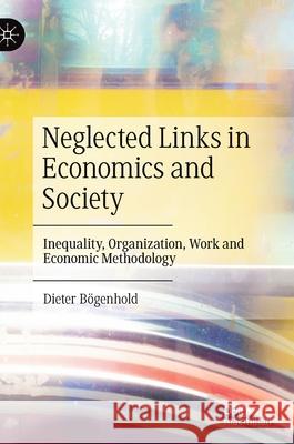 Neglected Links in Economics and Society: Inequality, Organization, Work and Economic Methodology B 9783030791926 Palgrave MacMillan - książka