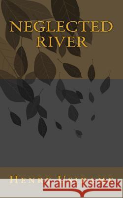 Neglected River Imuzeze Usidame 9781481971331 Createspace Independent Publishing Platform - książka