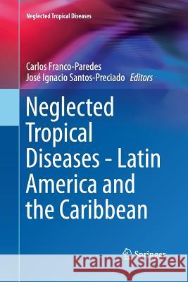 Neglected Tropical Diseases - Latin America and the Caribbean Carlos Franco-Paredes Jose Ignacio Santos-Preciado 9783709148402 Springer - książka